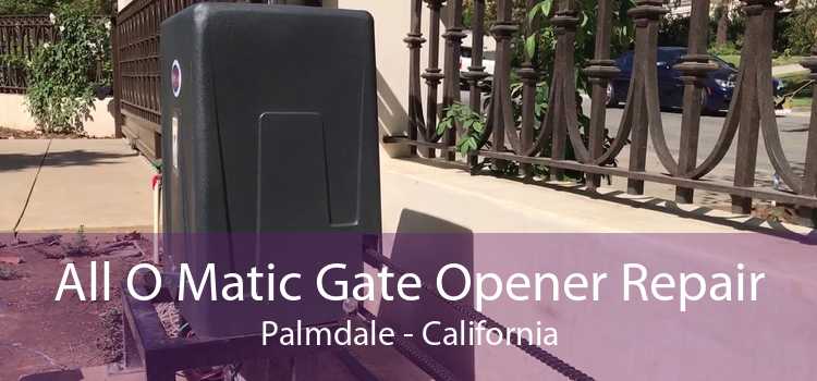 All O Matic Gate Opener Repair Palmdale - California