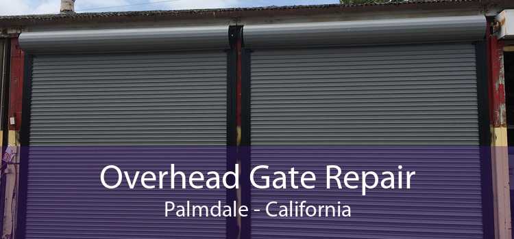 Overhead Gate Repair Palmdale - California