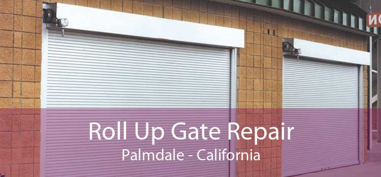 Roll Up Gate Repair Palmdale - California